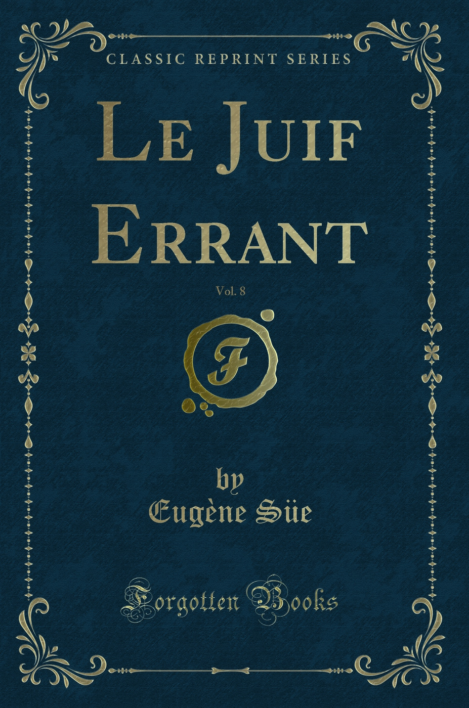 Le Juif Errant, Vol. 8 (Classic Reprint)