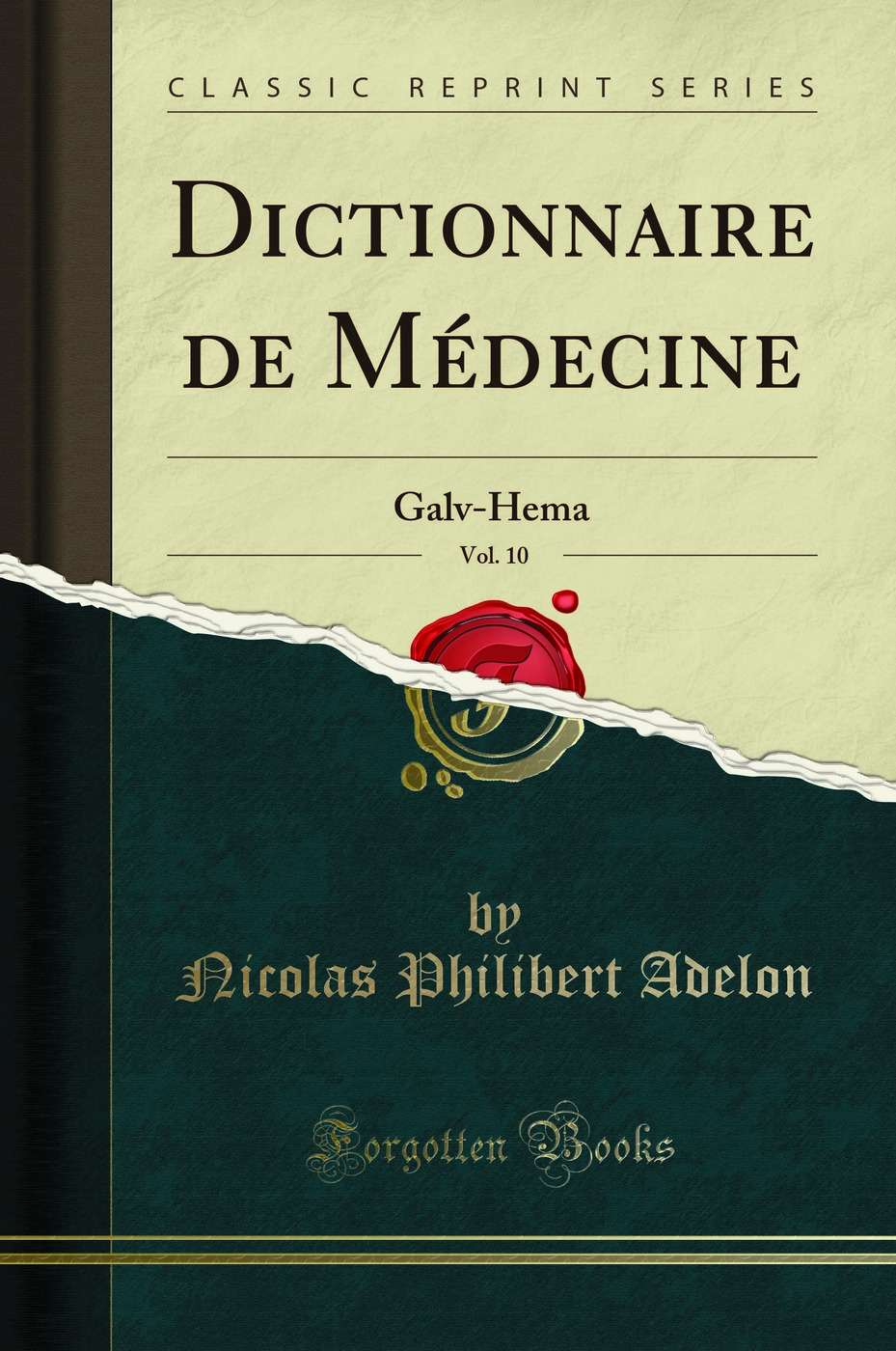 Dictionnaire de Médecine, Vol. 10: Galv-Hema (Classic Reprint)