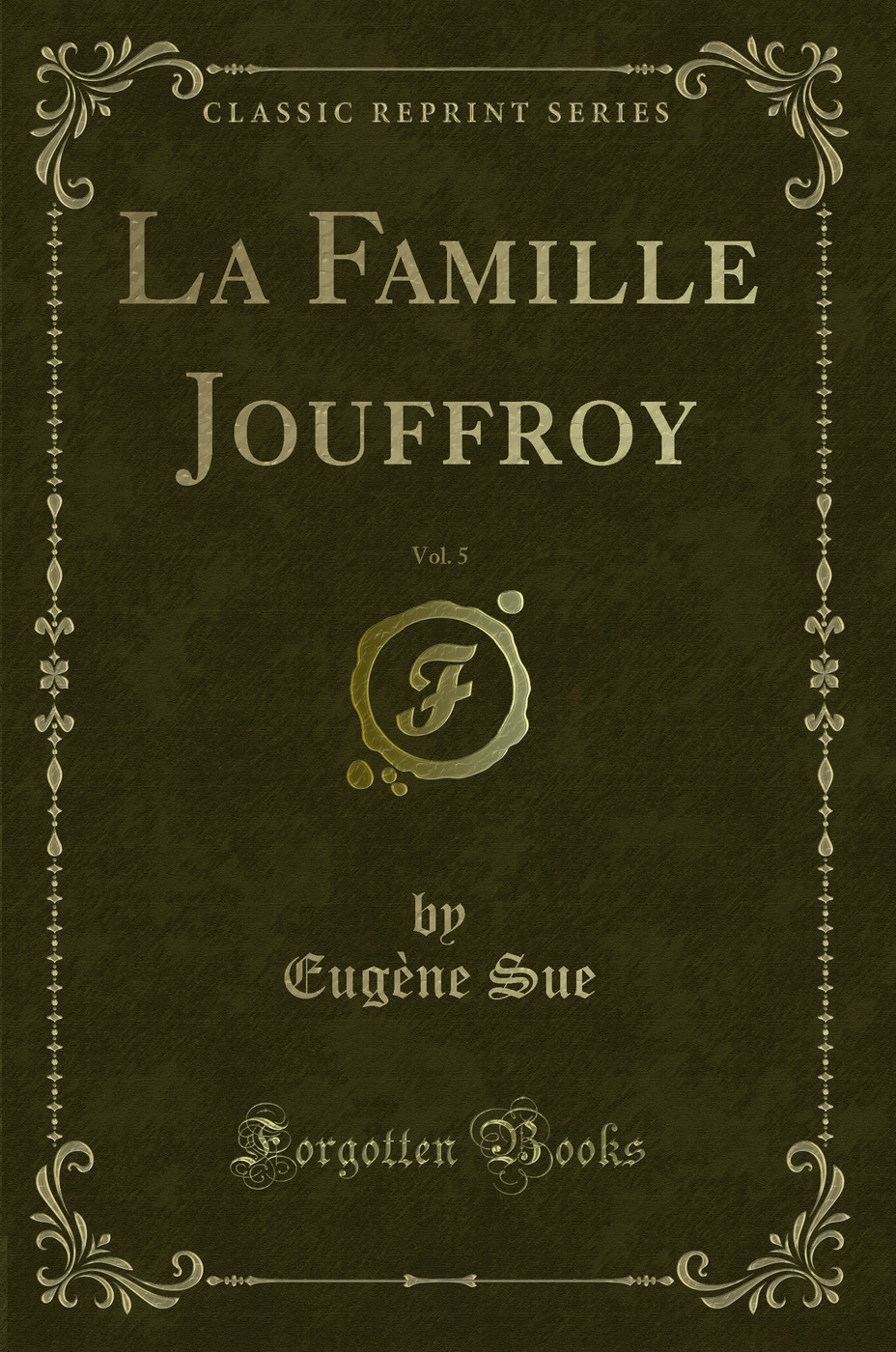 La Famille Jouffroy, Vol. 5 (Classic Reprint)