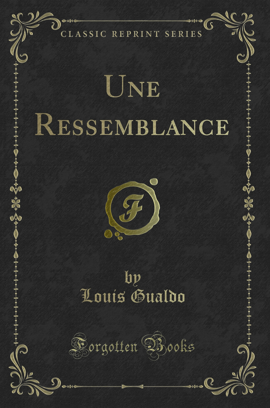 Une Ressemblance (Classic Reprint)
