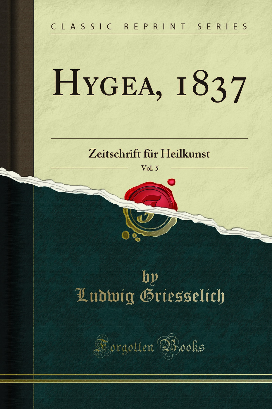 Hygea, 1837, Vol. 5: Zeitschrift für Heilkunst (Classic Reprint)