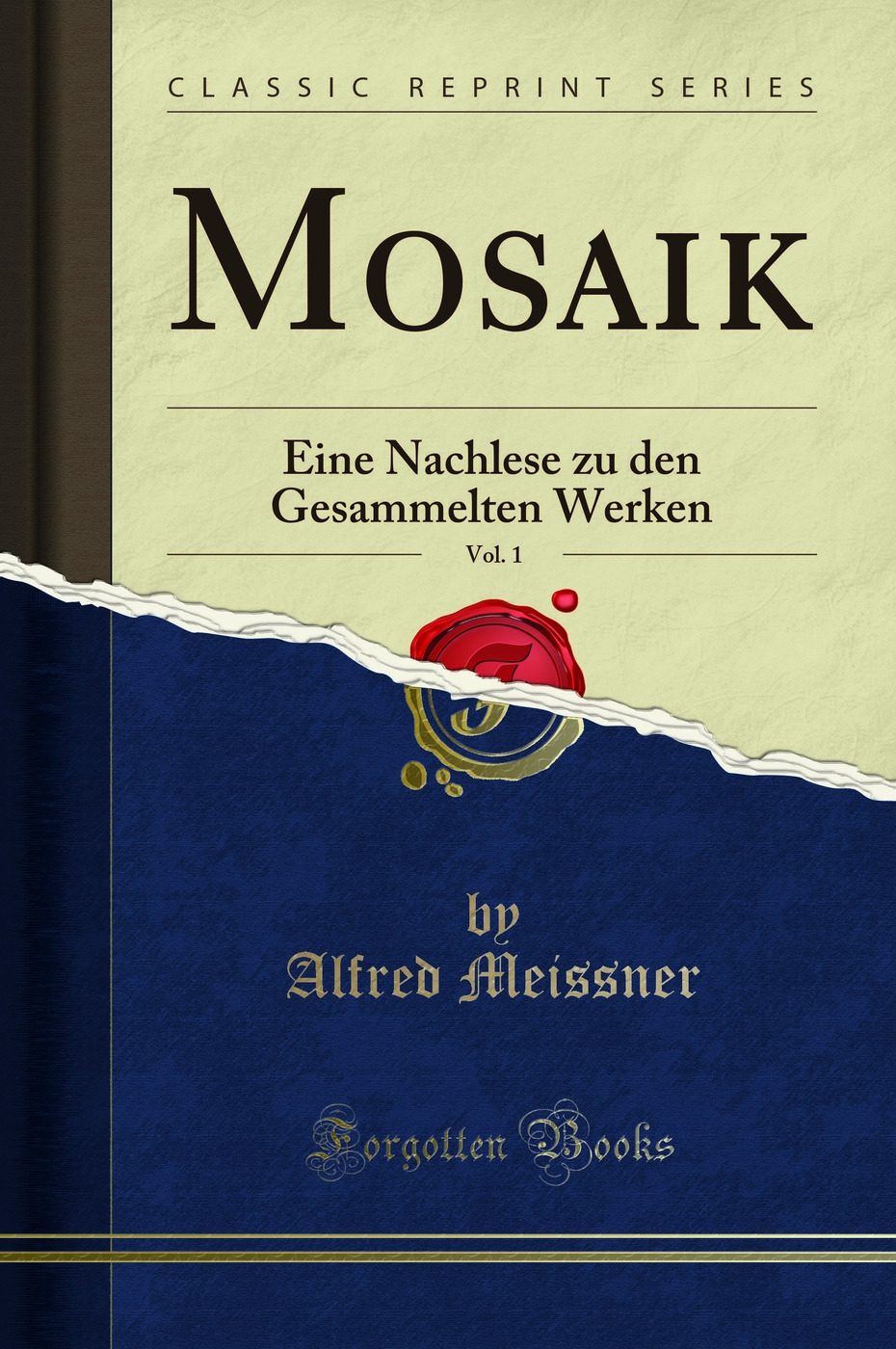 Mosaik, Vol. 1: Eine Nachlese zu den Gesammelten Werken (Classic Reprint)
