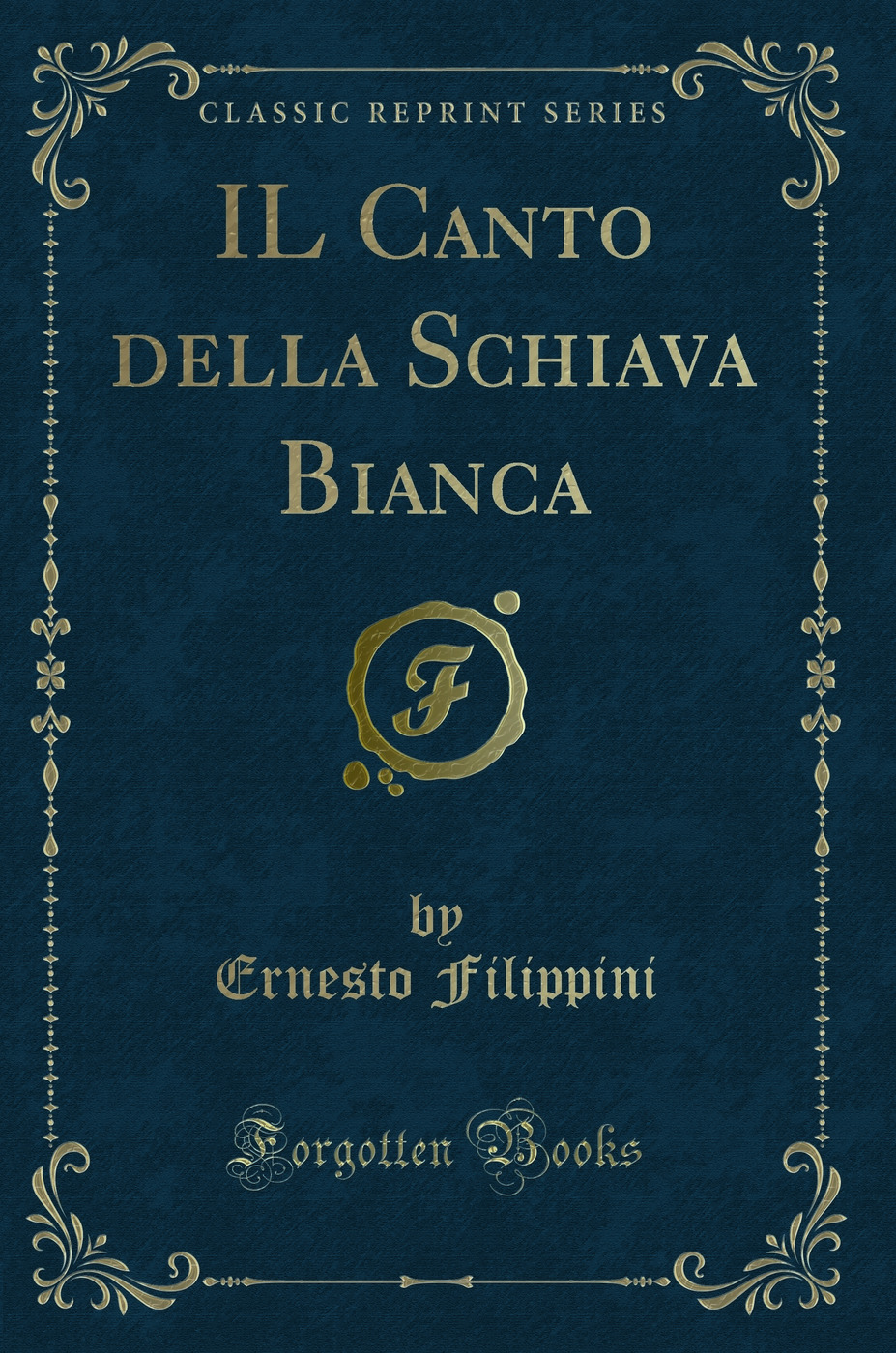 IL Canto della Schiava Bianca (Classic Reprint)