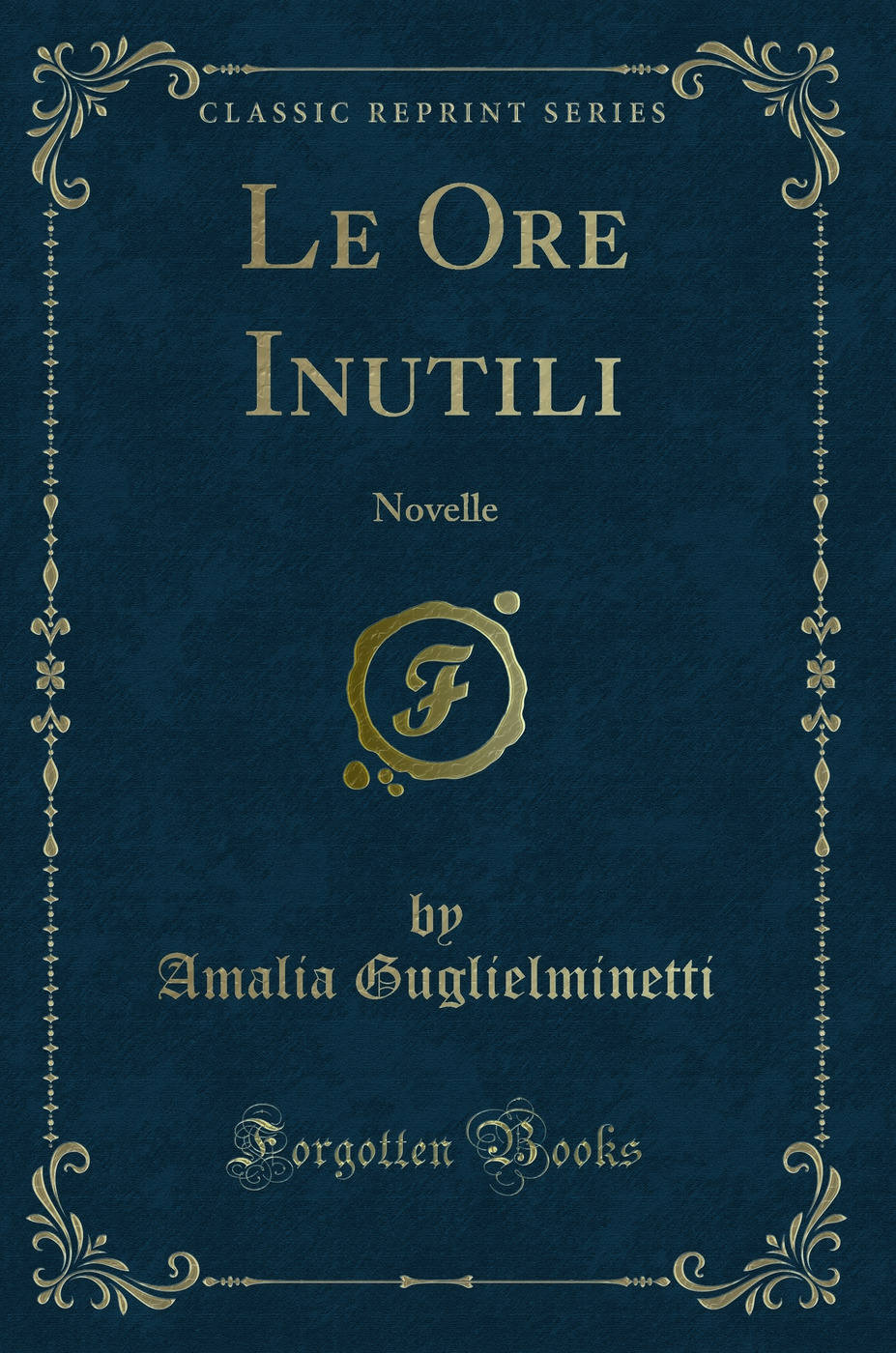 Le Ore Inutili: Novelle (Classic Reprint)