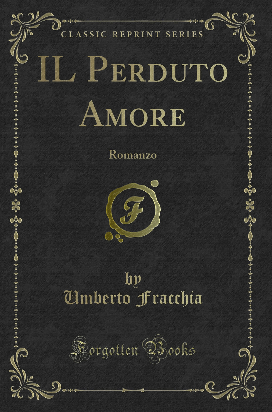 IL Perduto Amore: Romanzo (Classic Reprint)