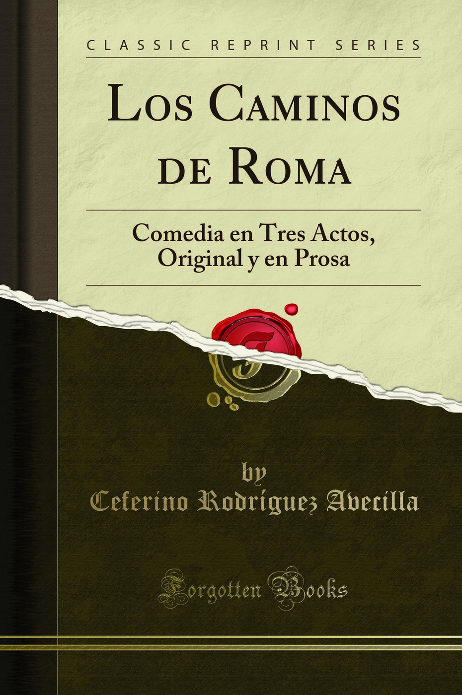 Los Caminos de Roma: Comedia en Tres Actos, Original y en Prosa (Classic Reprint)