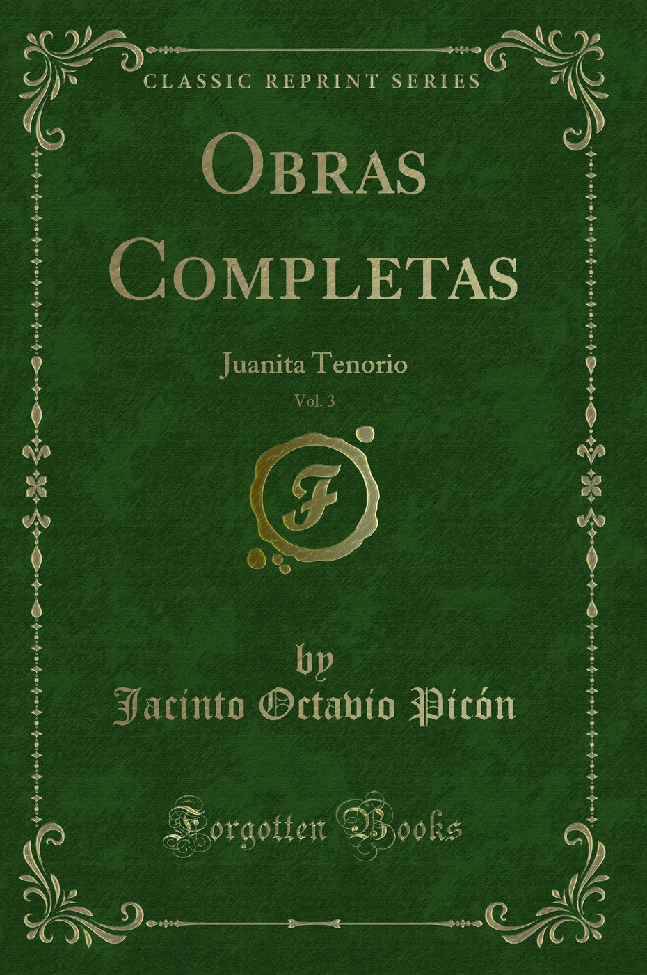 Obras Completas, Vol. 3: Juanita Tenorio (Classic Reprint)