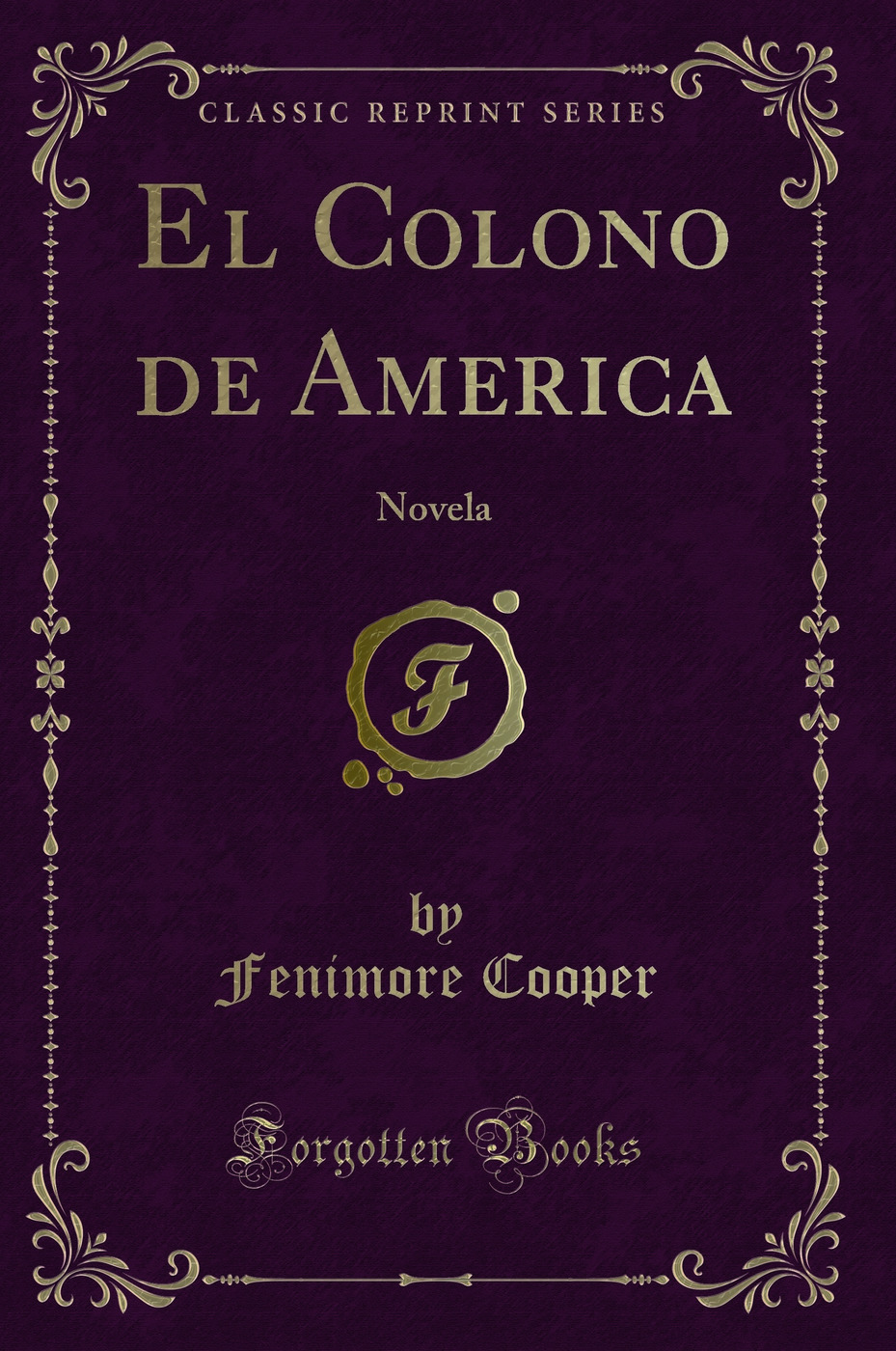 El Colono de America: Novela (Classic Reprint)