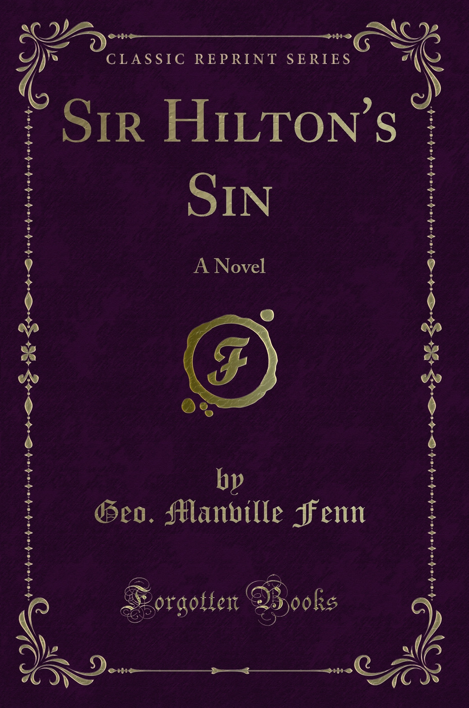 Sir Hilton's Sin: A Novel (Classic Reprint)