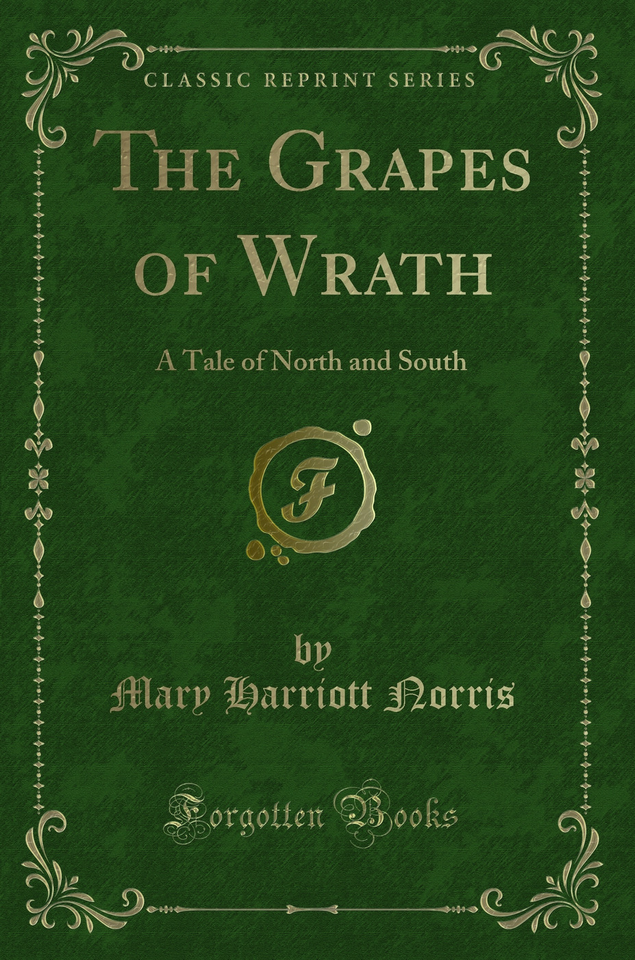 The Grapes of Wrath: A Tale of North and South (Classic Reprint)