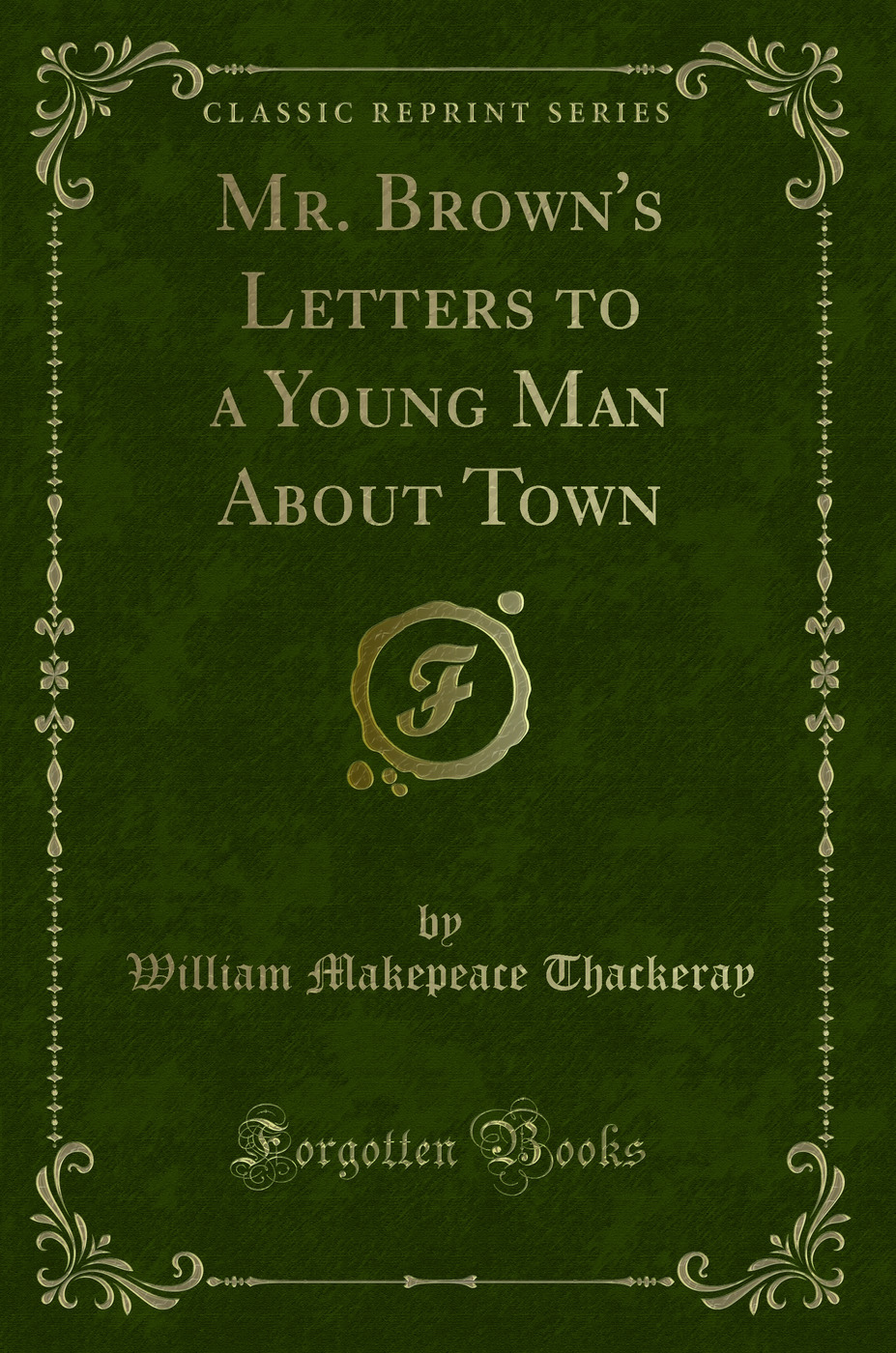 Mr. Brown's Letters to a Young Man About Town (Classic Reprint)