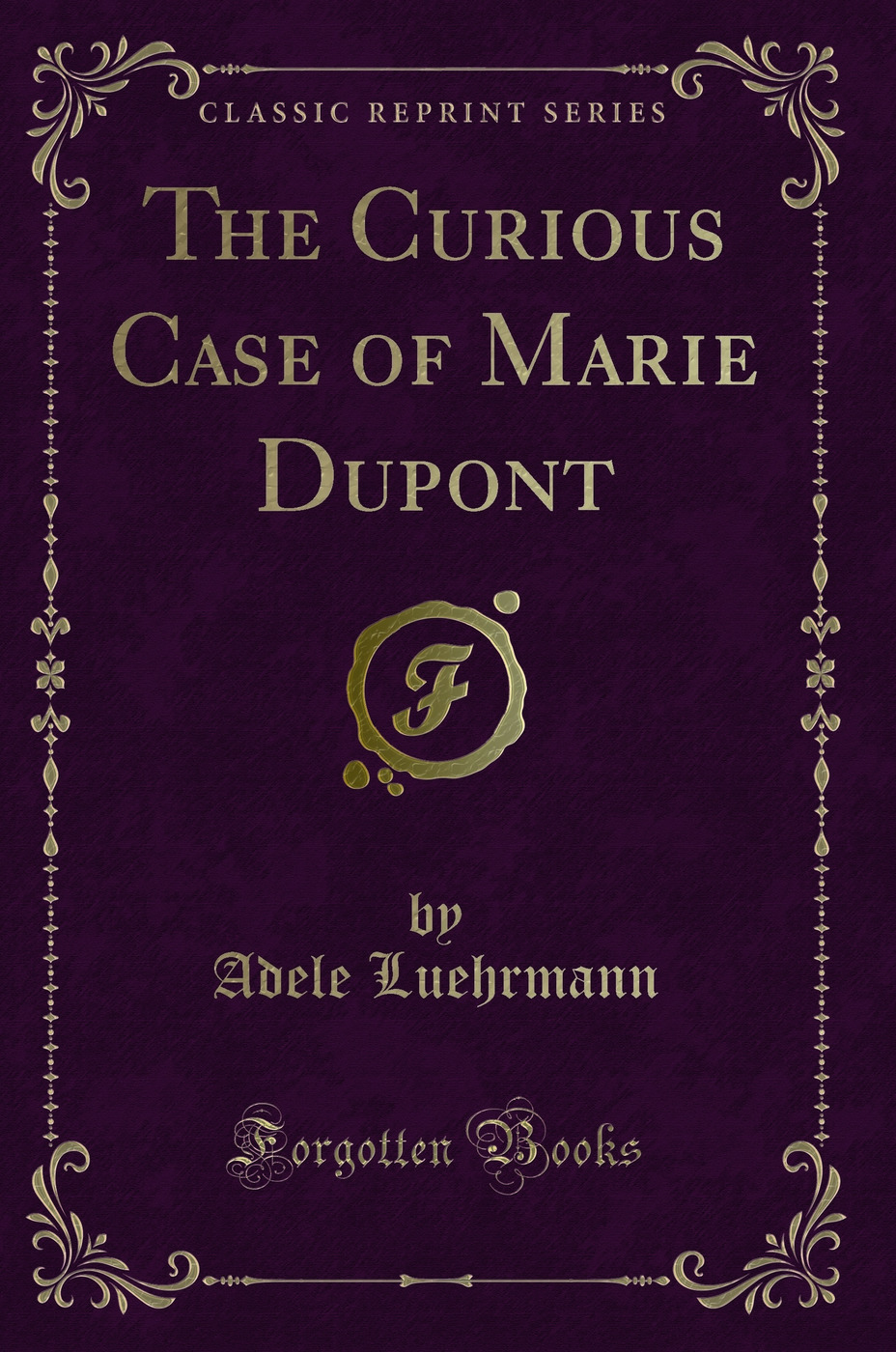 The Curious Case of Marie Dupont (Classic Reprint)