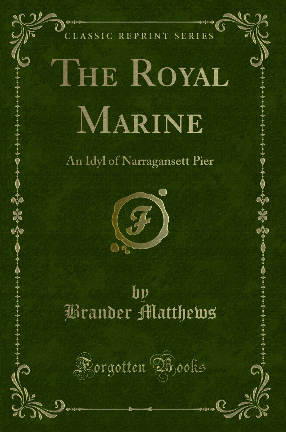 The Royal Marine: An Idyl of Narragansett Pier (Classic Reprint)