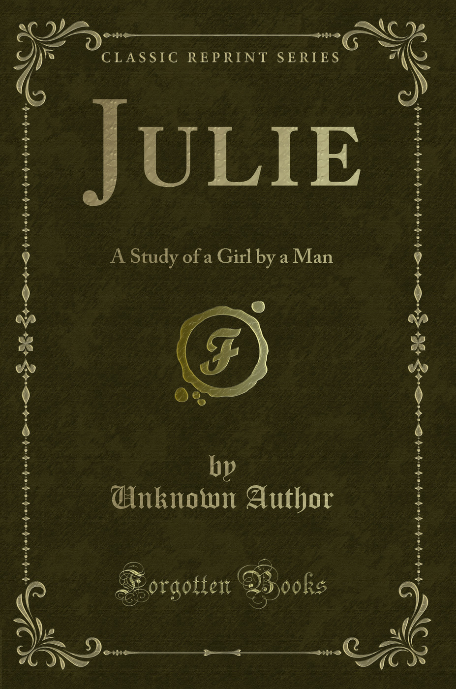 Julie: A Study of a Girl by a Man (Classic Reprint)