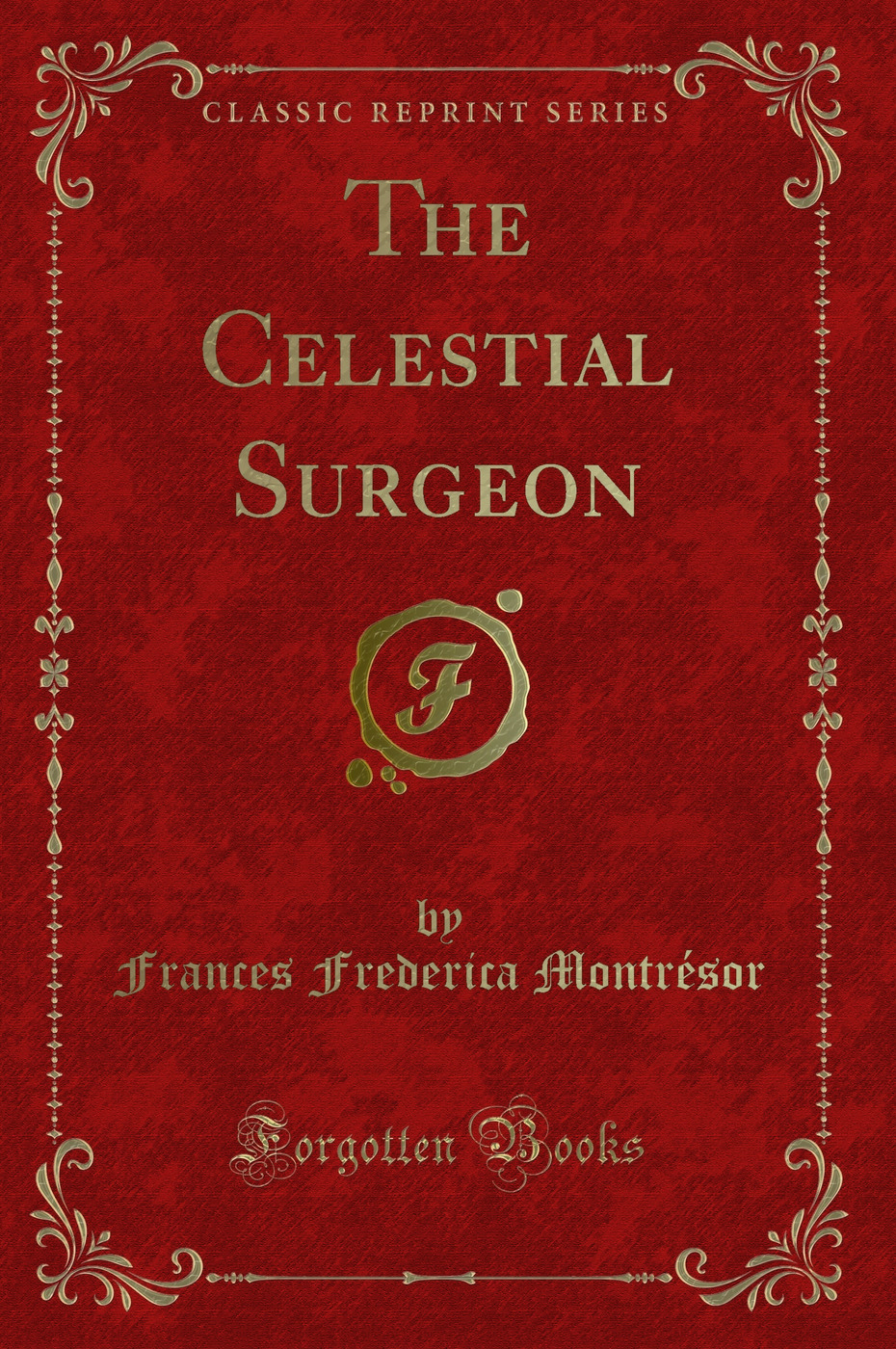 The Celestial Surgeon (Classic Reprint)