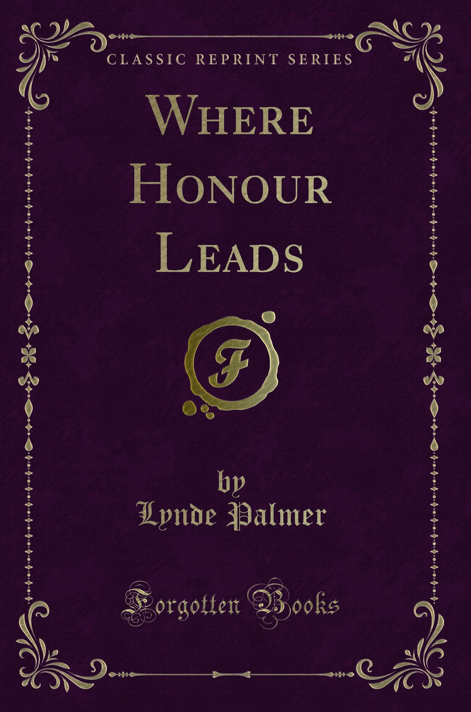Where Honour Leads (Classic Reprint)