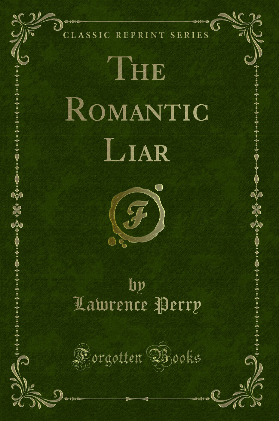 The Romantic Liar (Classic Reprint)