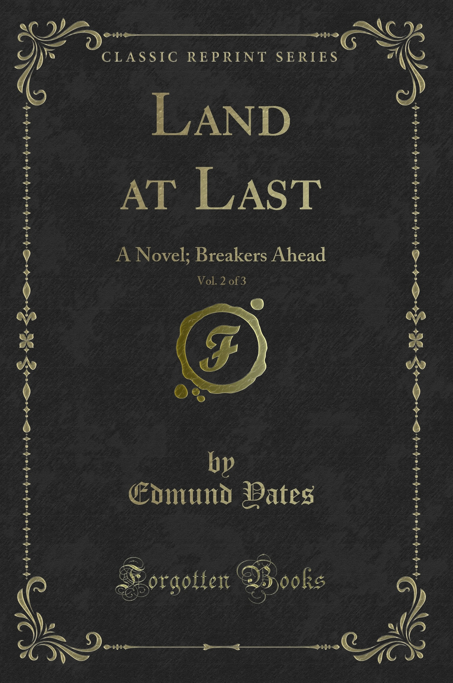 Land at Last, Vol. 2 of 3: A Novel; Breakers Ahead (Classic Reprint)