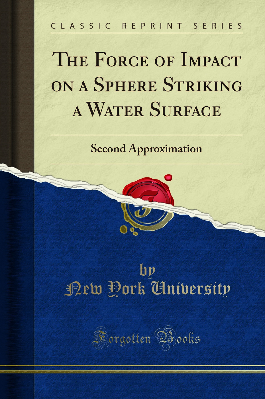 The Force of Impact on a Sphere Striking a Water Surface: Second Approximation (Classic Reprint)