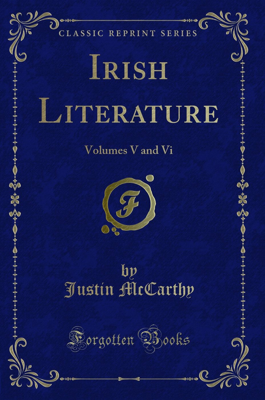 Irish Literature: Volumes V and Vi (Classic Reprint)