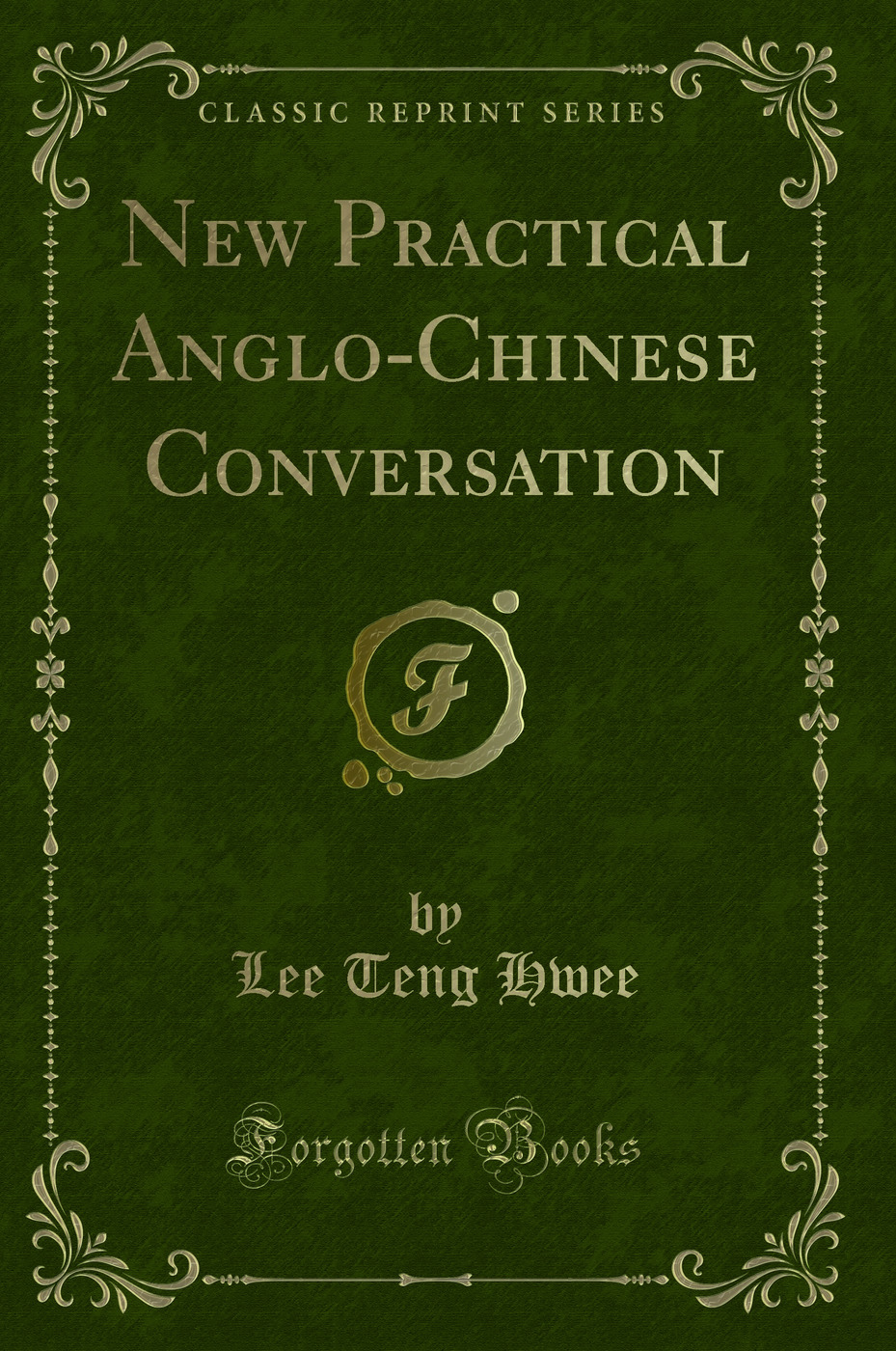 New Practical Anglo-Chinese Conversation (Classic Reprint)