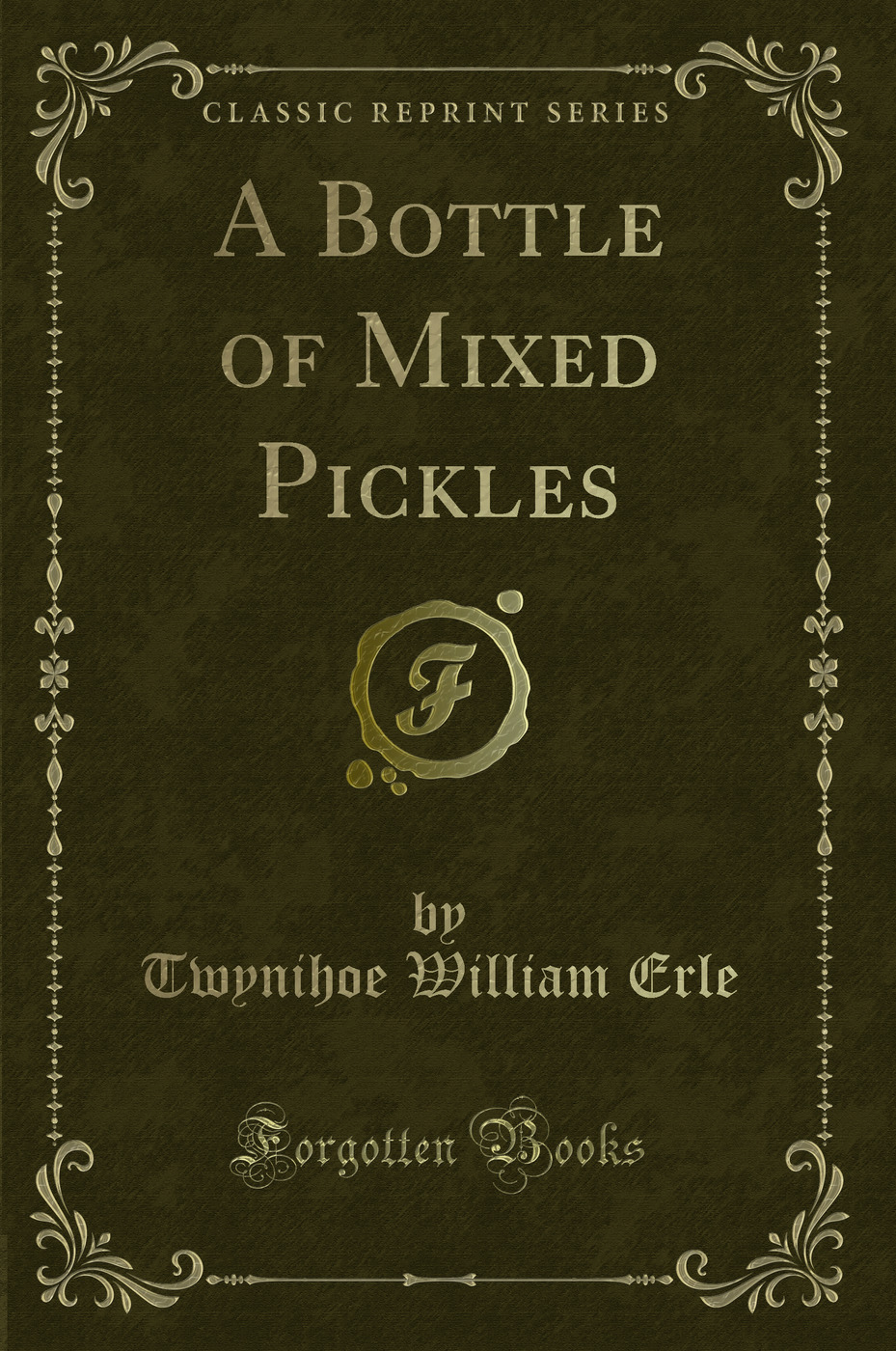 A Bottle of Mixed Pickles (Classic Reprint)