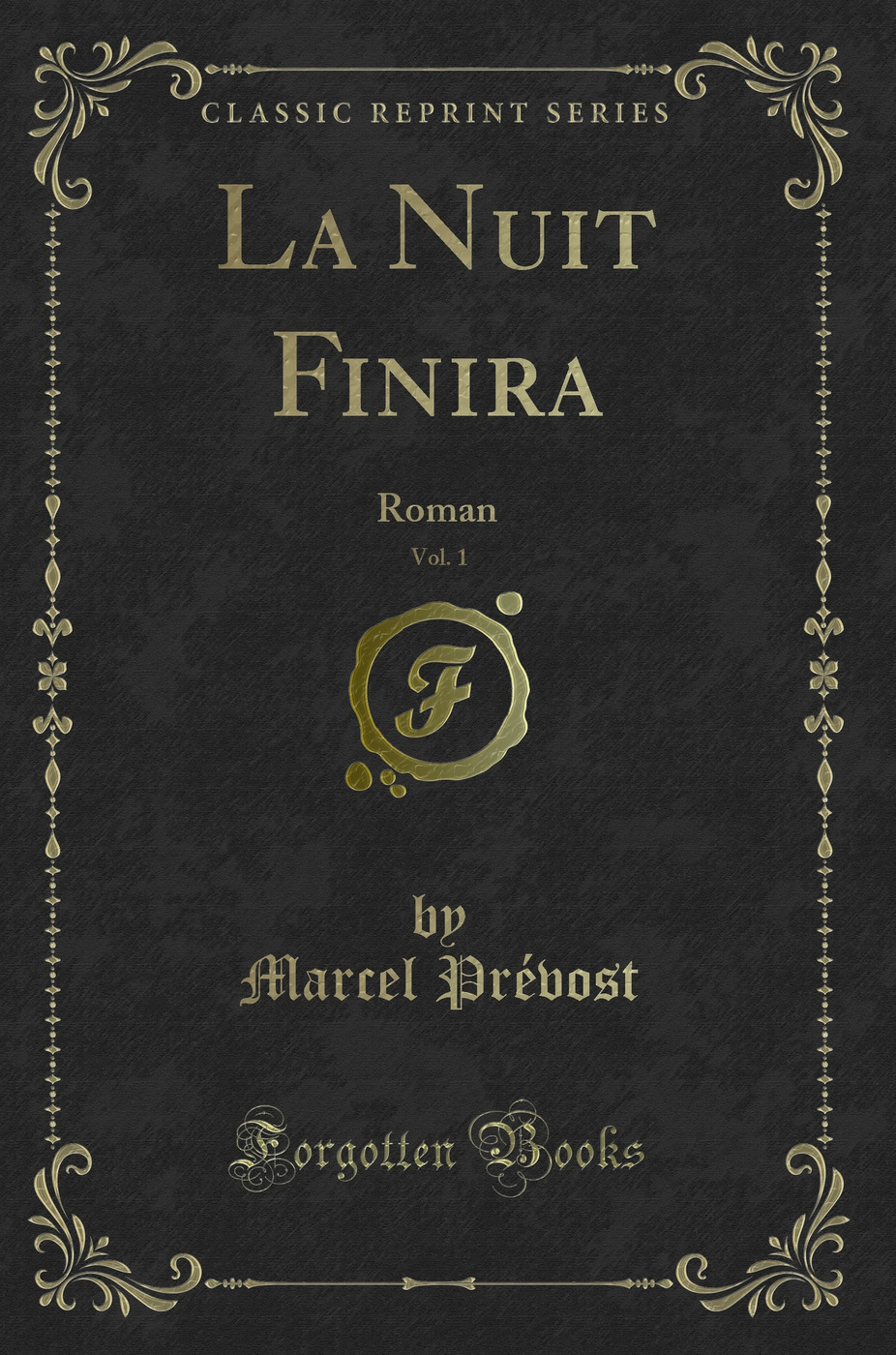 La Nuit Finira, Vol. 1: Roman (Classic Reprint)