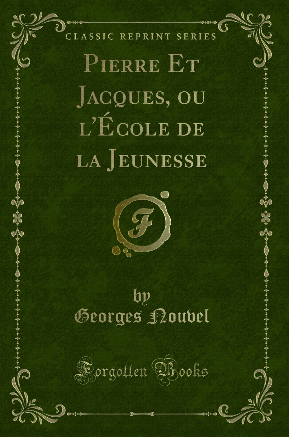 Pierre Et Jacques, ou l'École de la Jeunesse (Classic Reprint)