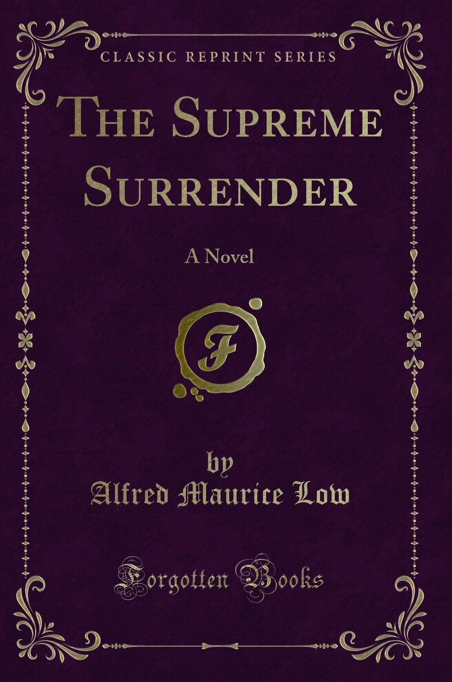 The Supreme Surrender: A Novel (Classic Reprint)