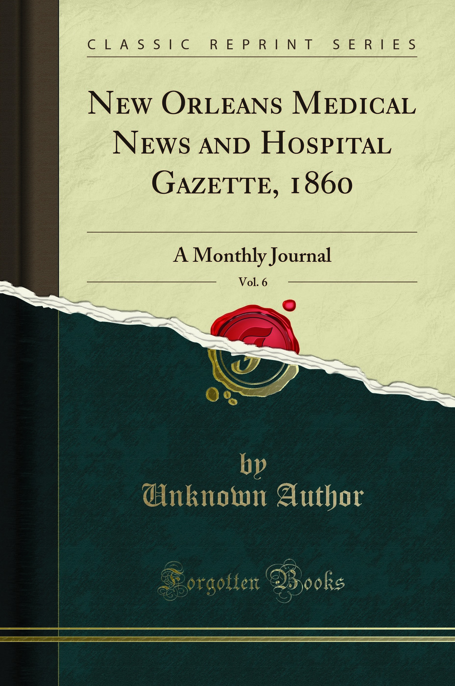 New Orleans Medical News and Hospital Gazette, 1860, Vol. 6: A Monthly Journal (Classic Reprint)