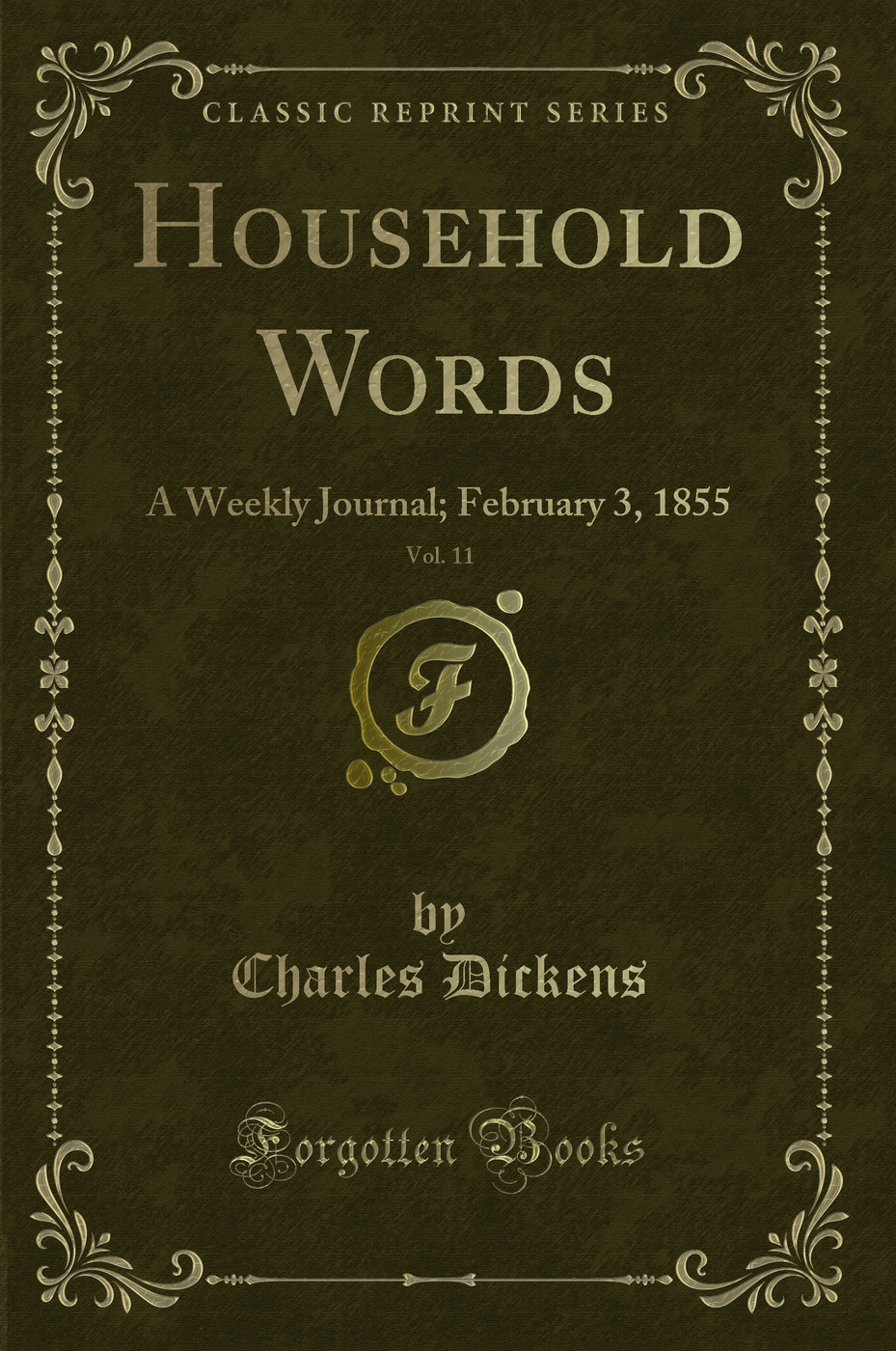 Household Words, Vol. 11: A Weekly Journal; February 3, 1855 (Classic Reprint)