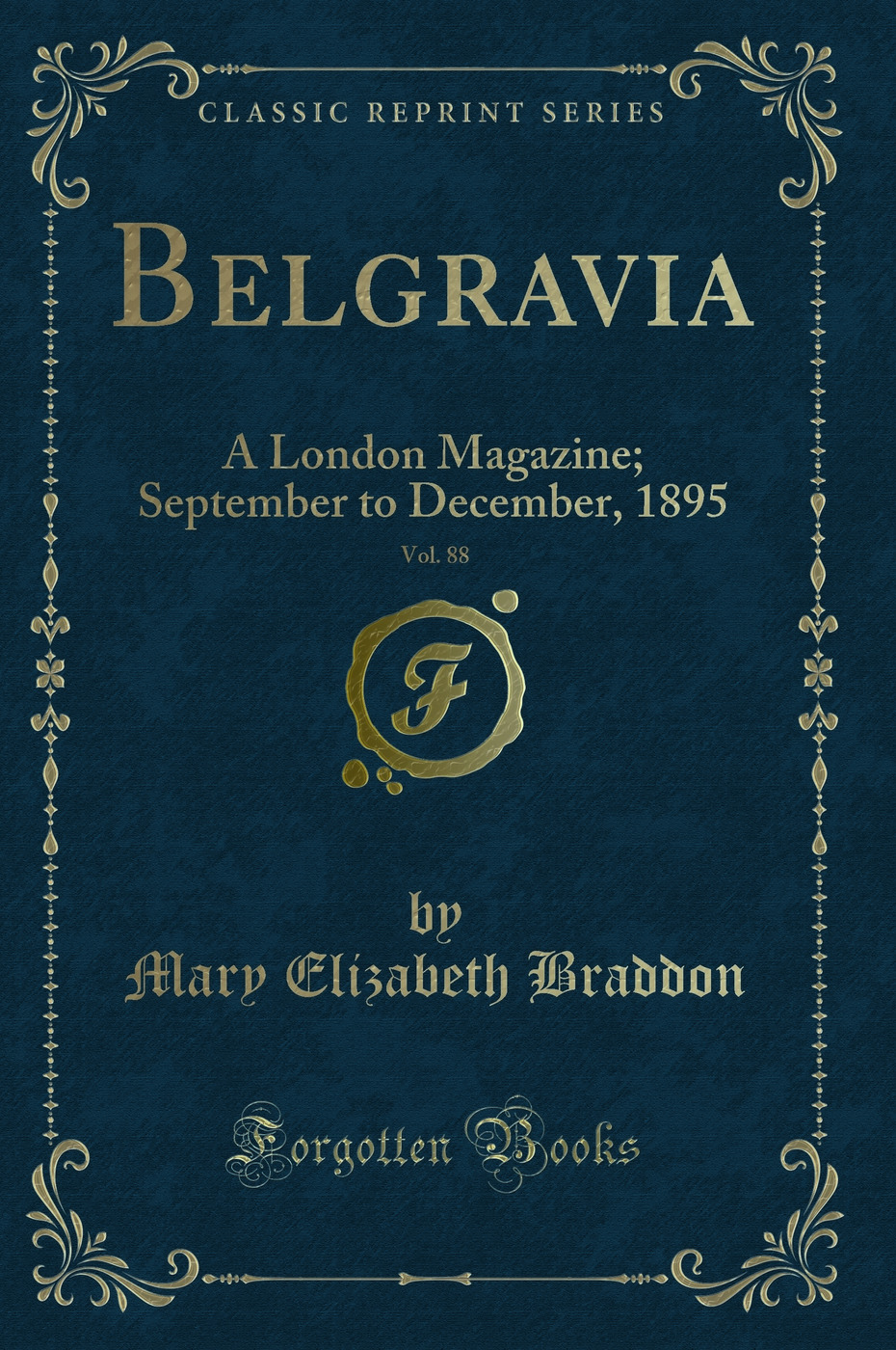 Belgravia, Vol. 88: A London Magazine; September to December, 1895 (Classic Reprint)
