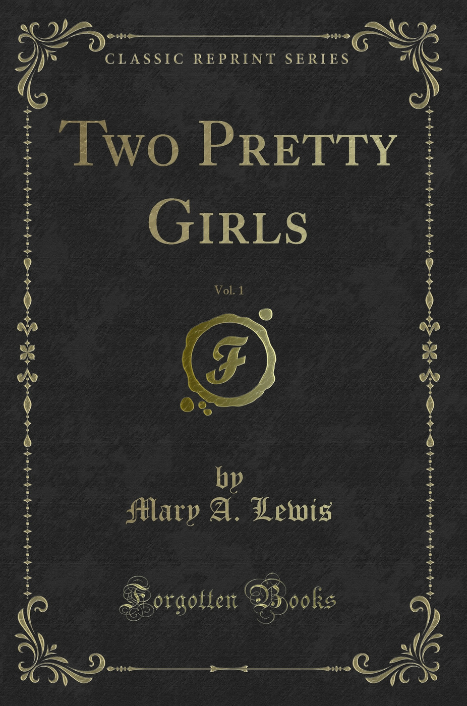 Two Pretty Girls, Vol. 1 (Classic Reprint)