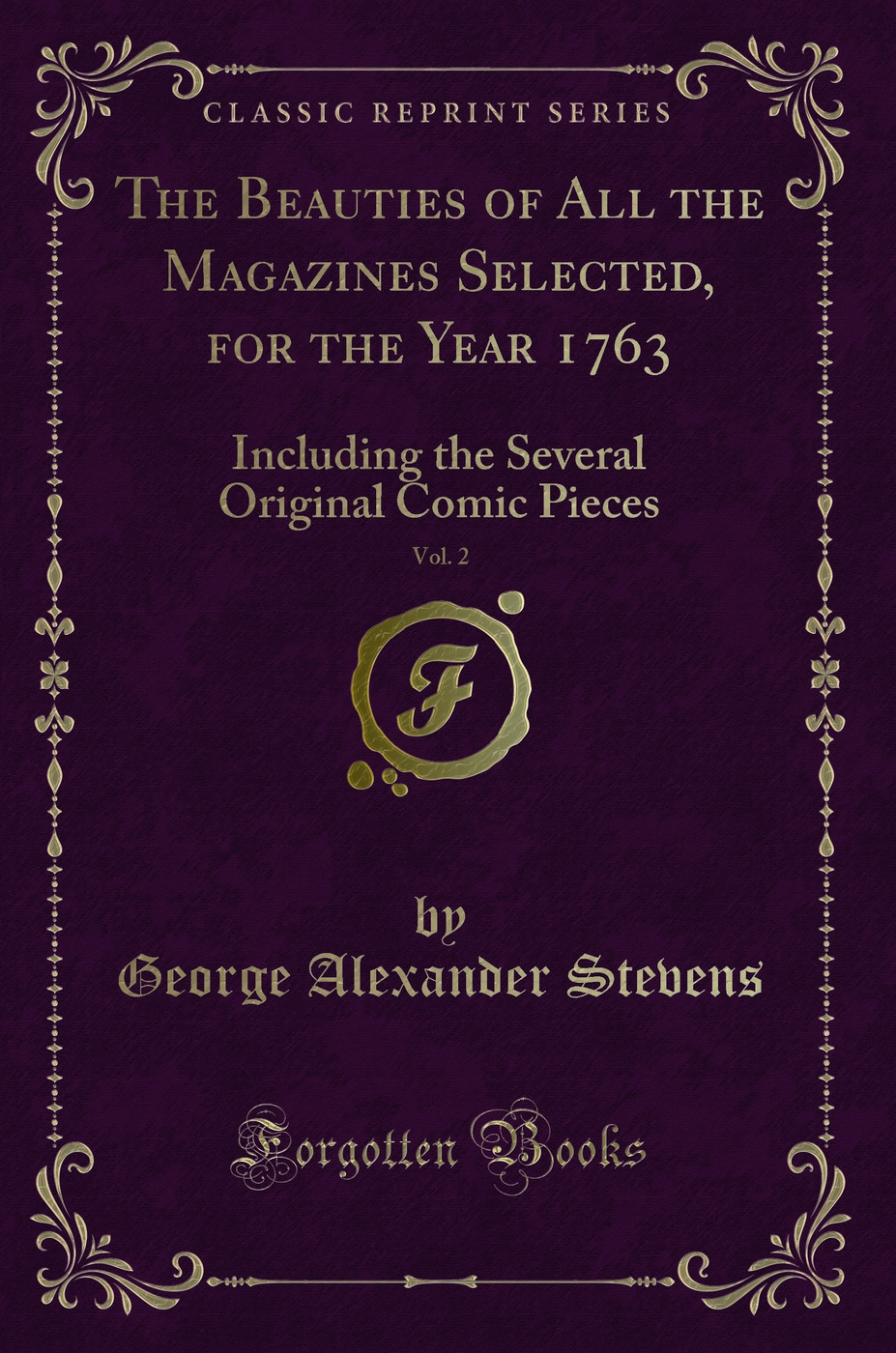 The Beauties of All the Magazines Selected, for the Year 1763, Vol. 2: Including the Several Original Comic Pieces (Classic Reprint)