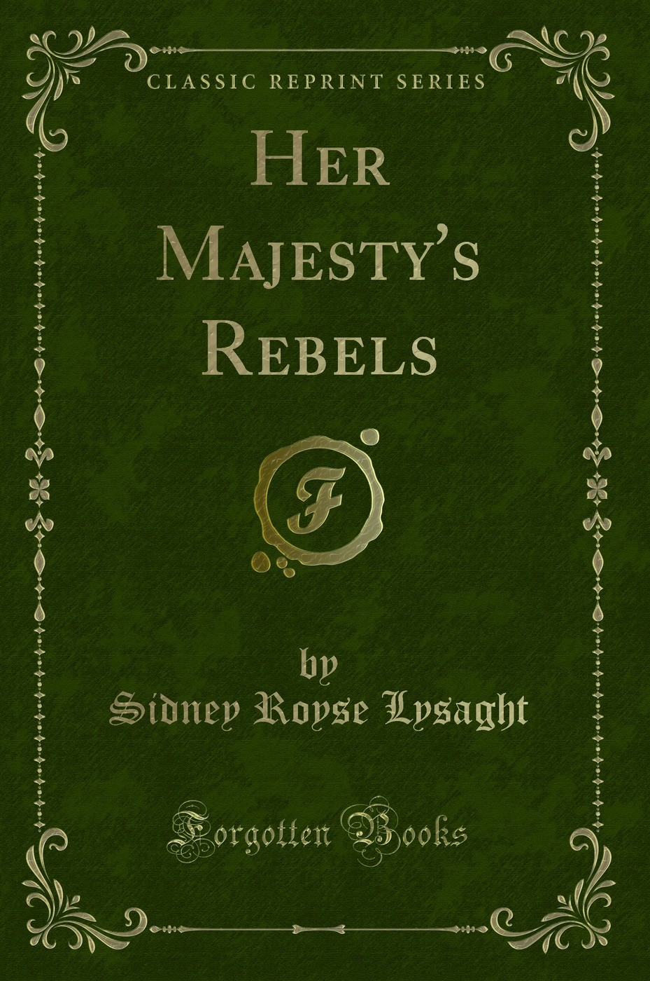 Her Majesty's Rebels (Classic Reprint)