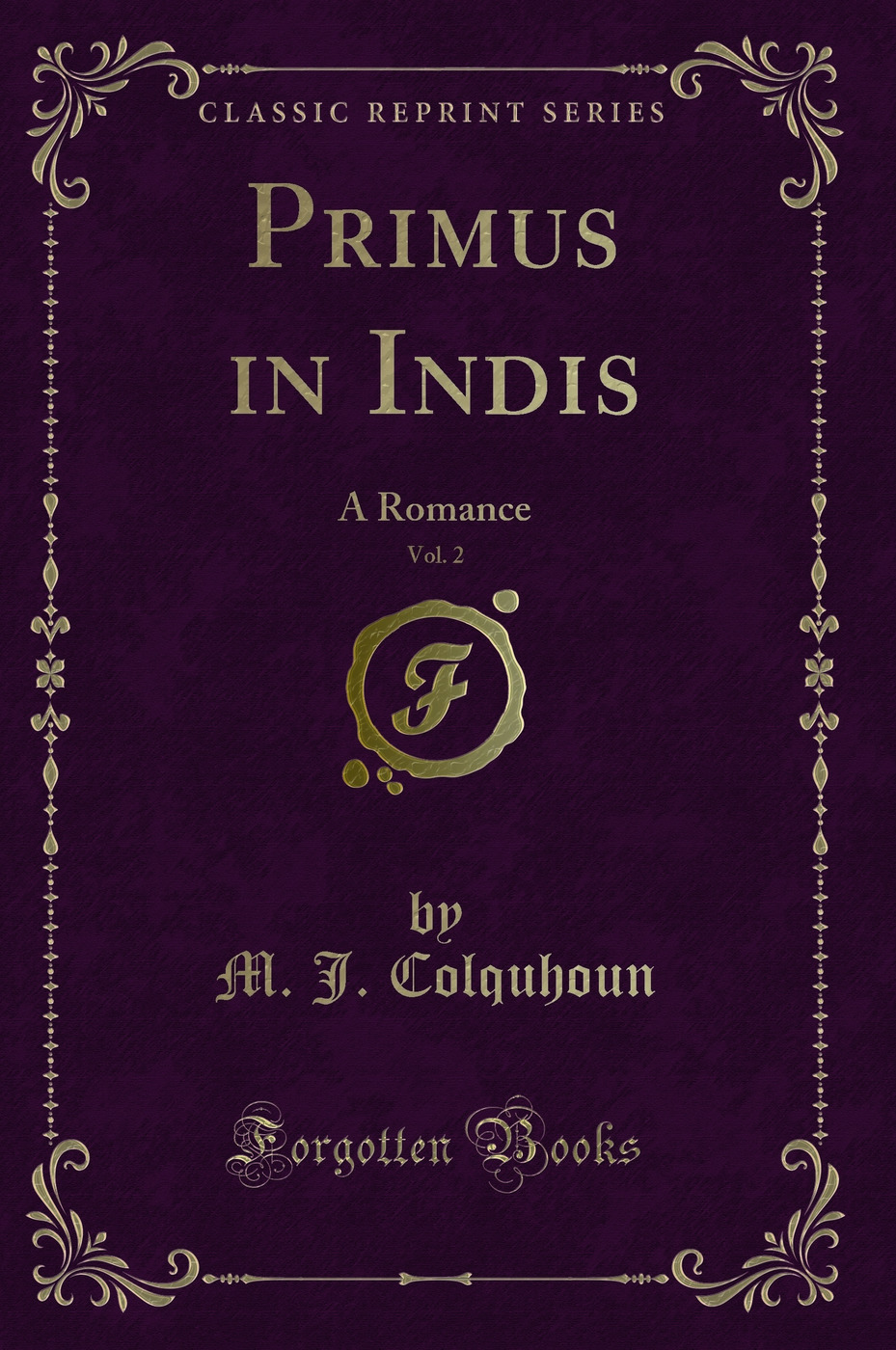 Primus in Indis, Vol. 2: A Romance (Classic Reprint)
