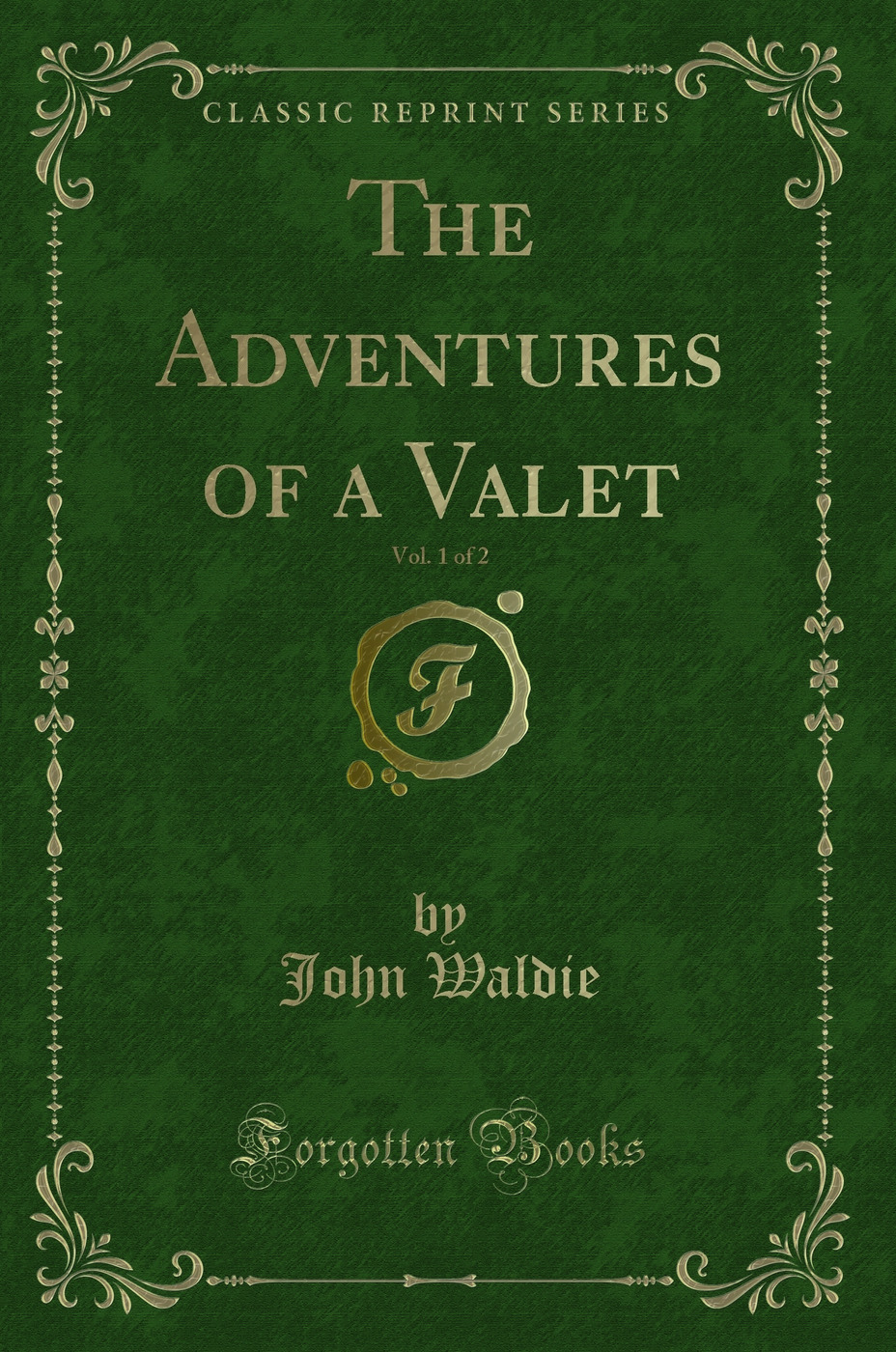 The Adventures of a Valet, Vol. 1 of 2 (Classic Reprint)