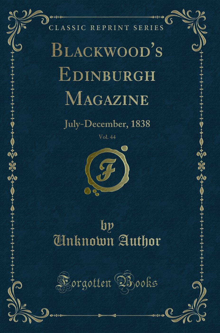 Blackwood's Edinburgh Magazine, Vol. 44: July-December, 1838 (Classic Reprint)