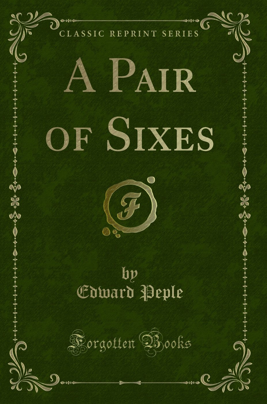 A Pair of Sixes (Classic Reprint)