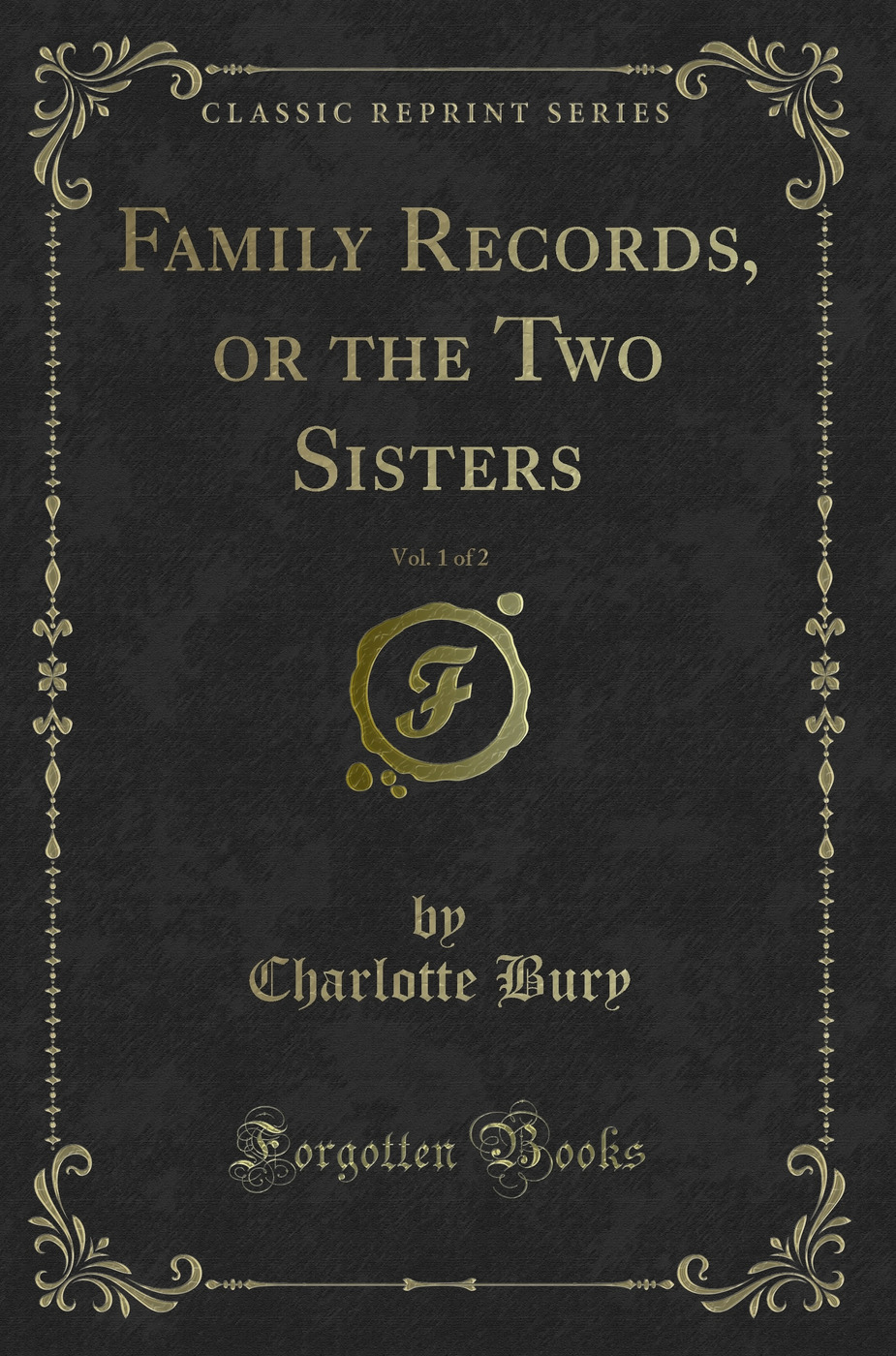 Family Records, or the Two Sisters, Vol. 1 of 2 (Classic Reprint)