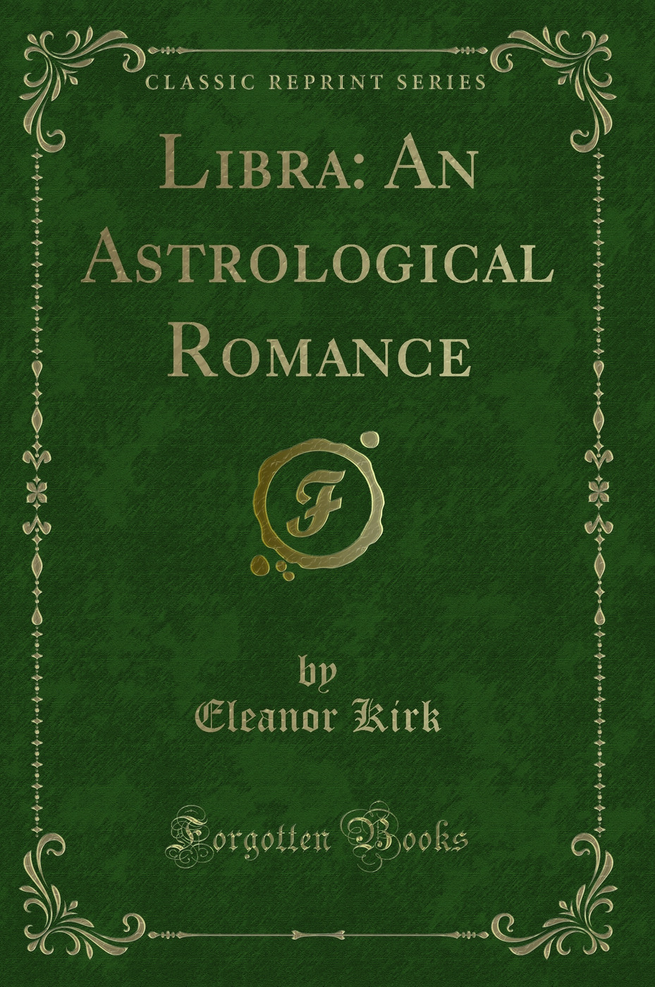Libra: An Astrological Romance (Classic Reprint)