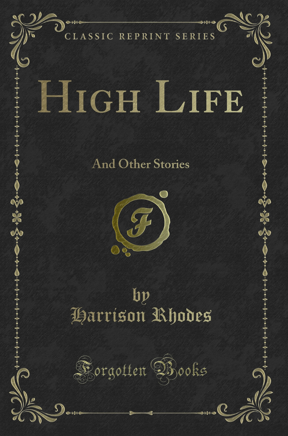 High Life: And Other Stories (Classic Reprint)