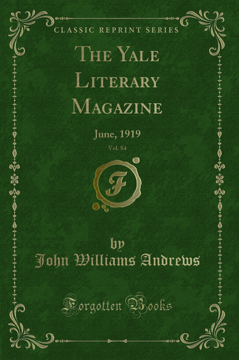 The Yale Literary Magazine, Vol. 84: June, 1919 (Classic Reprint)