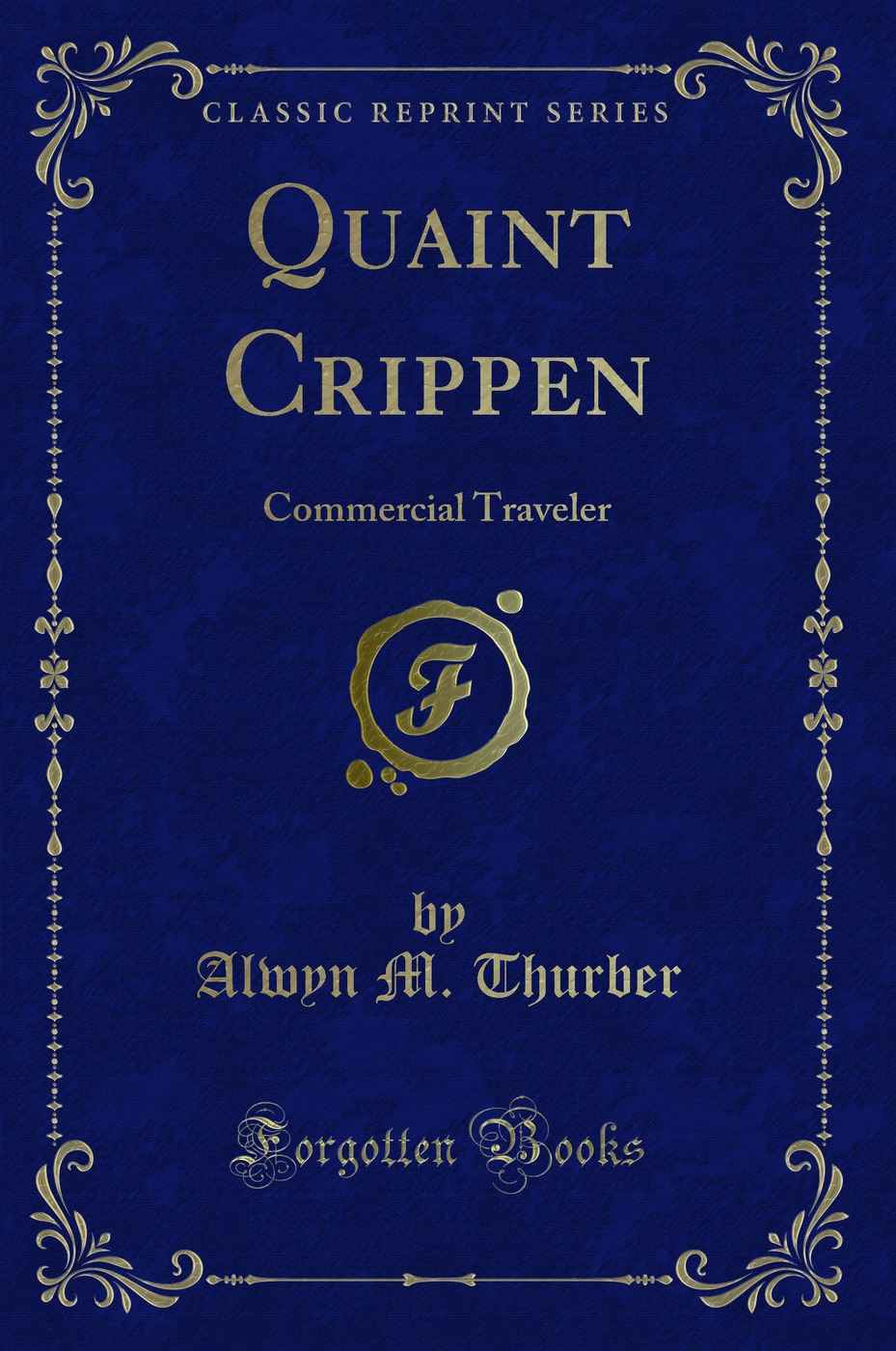 Quaint Crippen: Commercial Traveler (Classic Reprint)