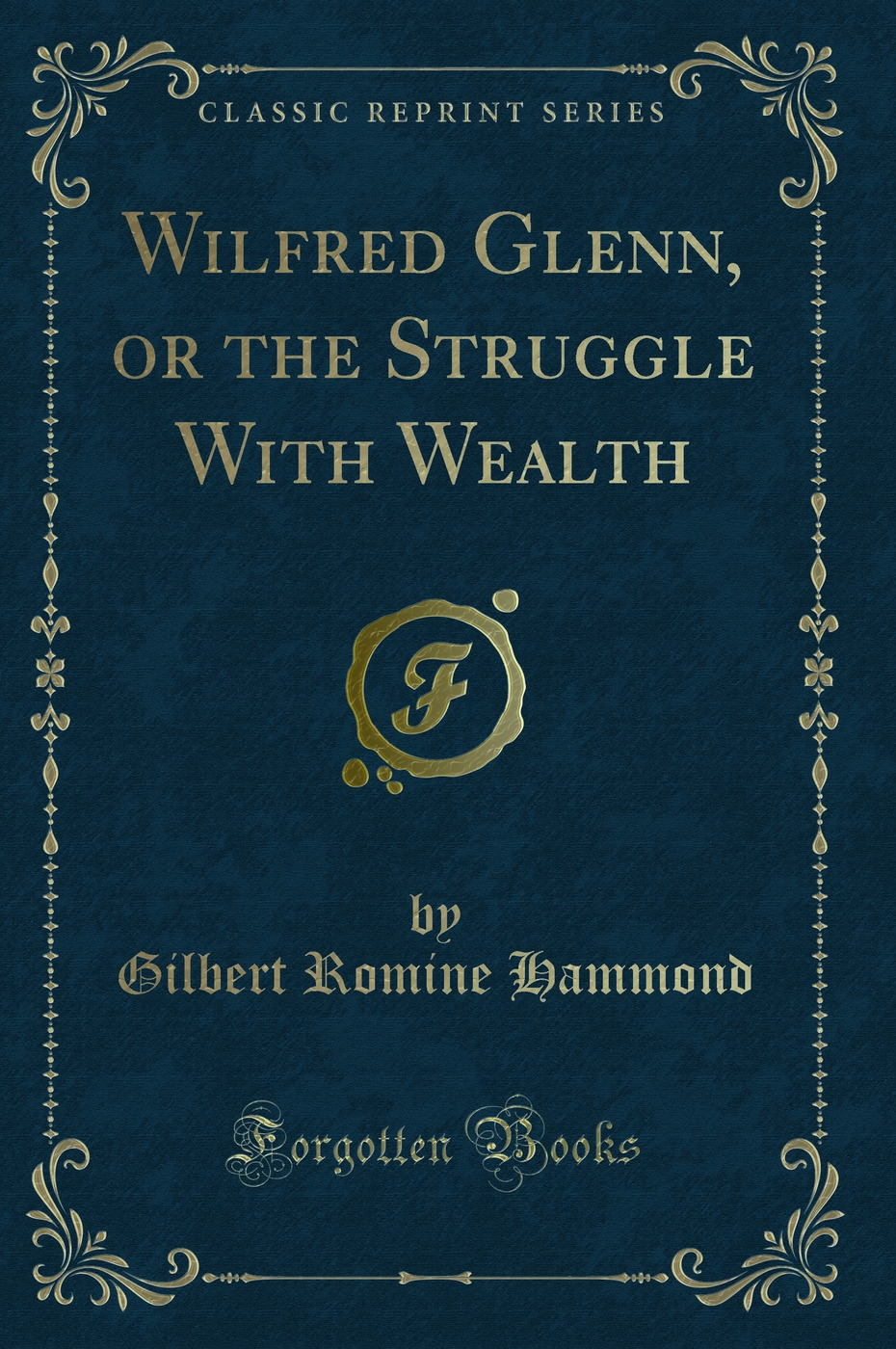 Wilfred Glenn, or the Struggle With Wealth (Classic Reprint)
