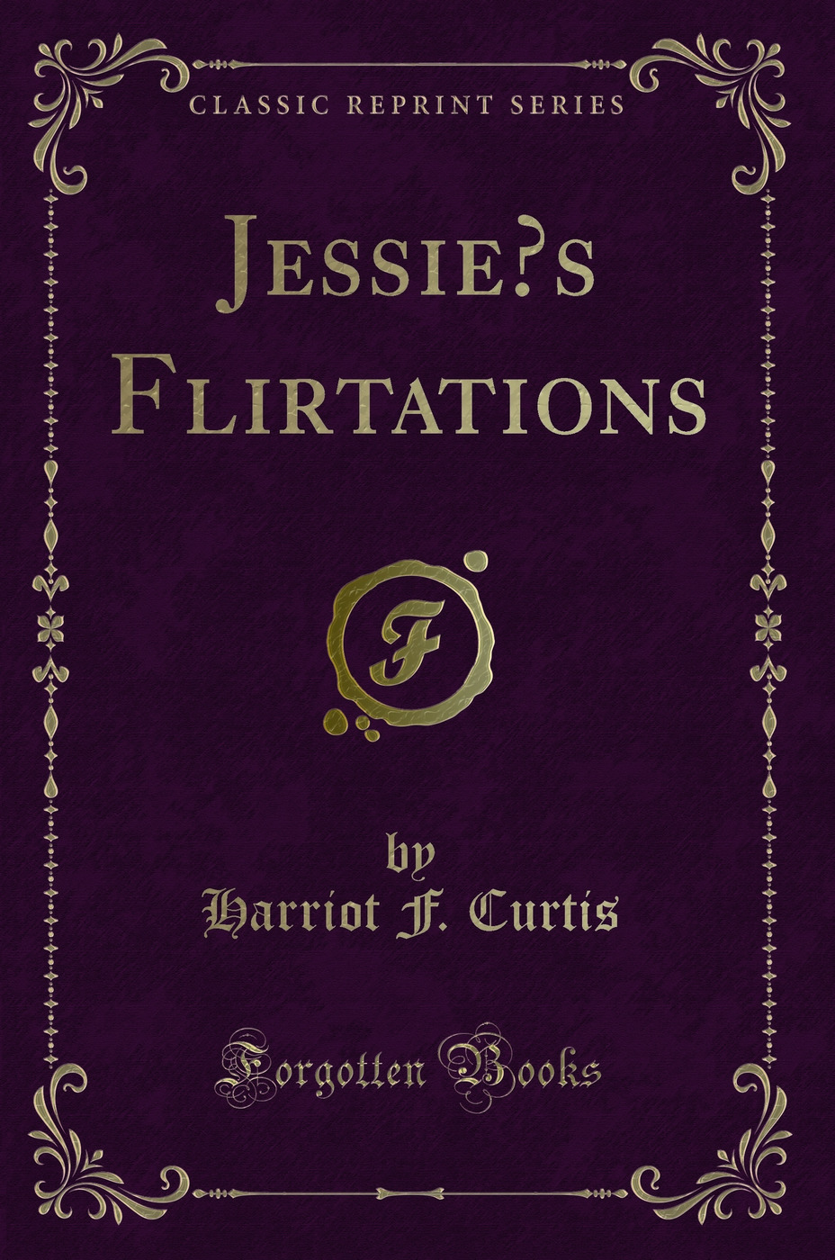 Jessie’s Flirtations (Classic Reprint)