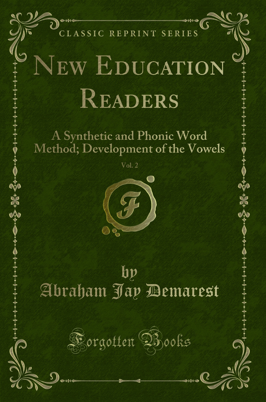 New Education Readers, Vol. 2: A Synthetic and Phonic Word Method; Development of the Vowels (Classic Reprint)
