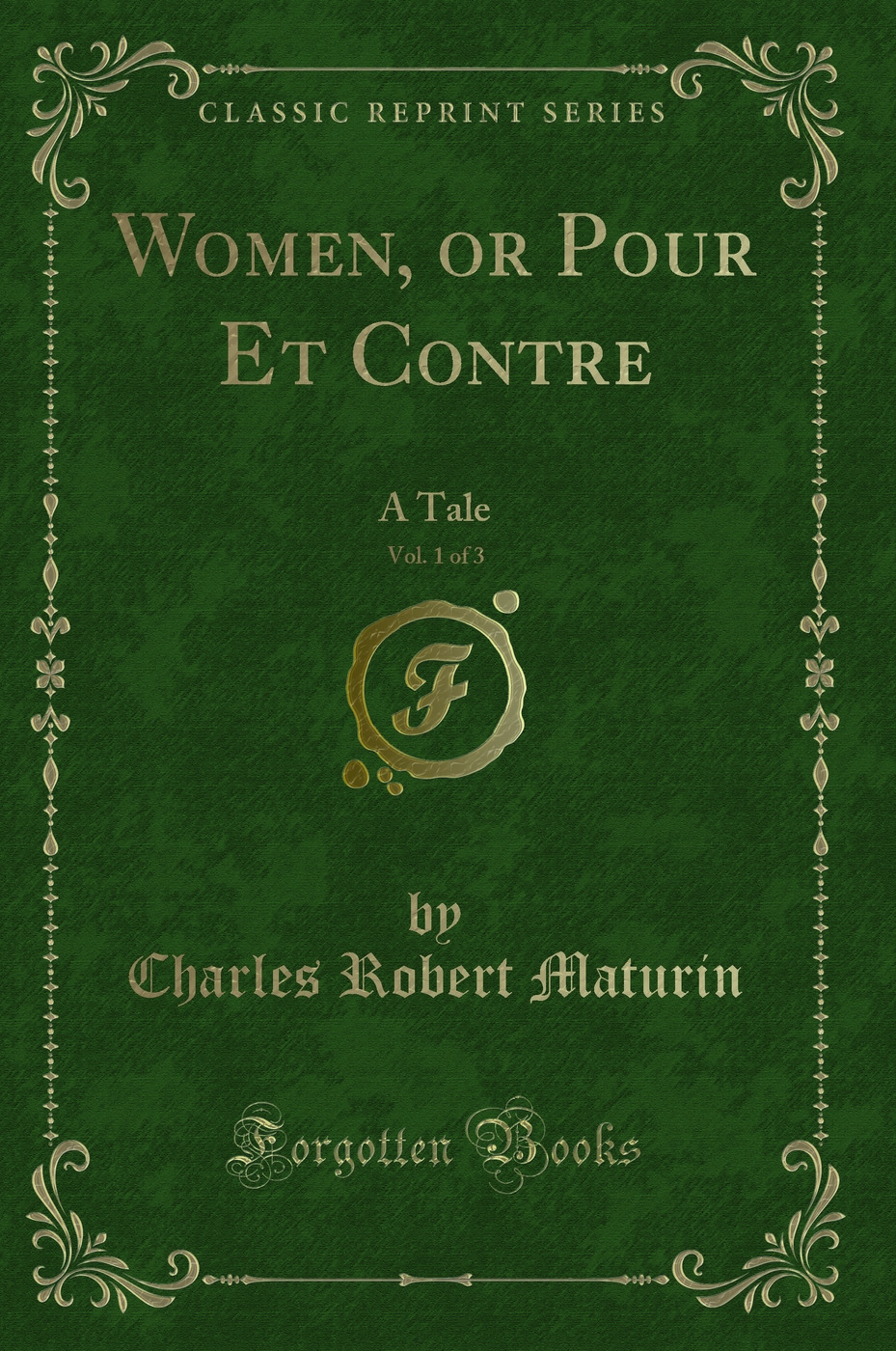 Women, or Pour Et Contre, Vol. 1 of 3: A Tale (Classic Reprint)