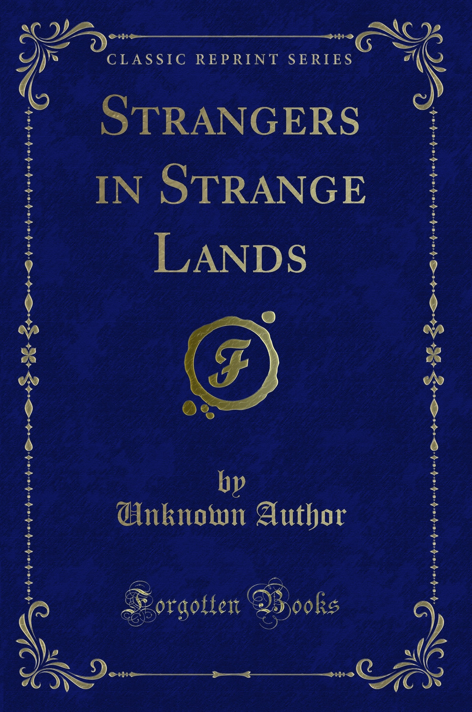 Strangers in Strange Lands (Classic Reprint)
