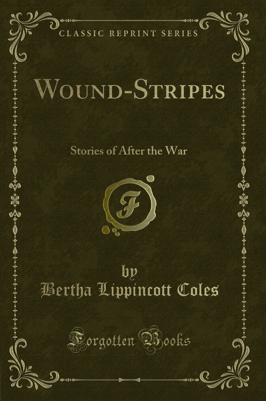 Wound-Stripes: Stories of After the War (Classic Reprint)